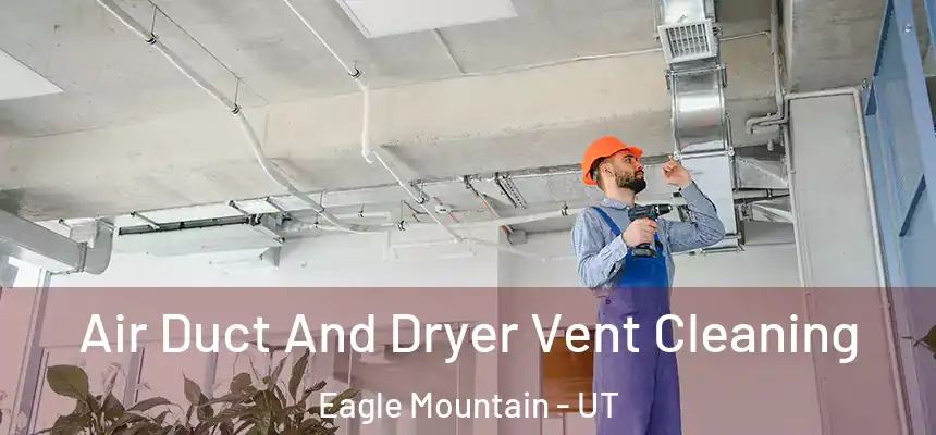  Air Duct And Dryer Vent Cleaning Eagle Mountain - UT
