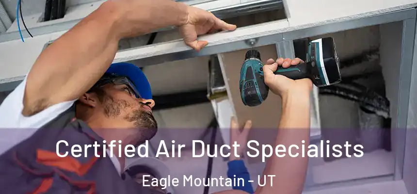 Certified Air Duct Specialists Eagle Mountain - UT