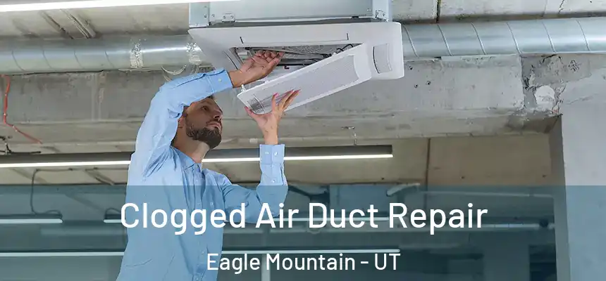  Clogged Air Duct Repair Eagle Mountain - UT