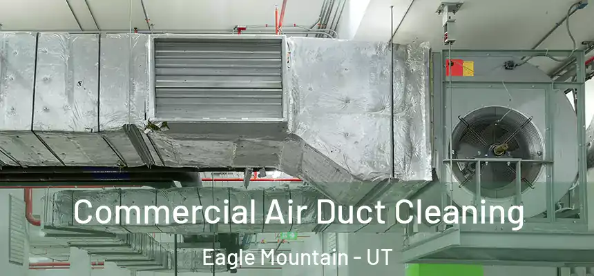  Commercial Air Duct Cleaning Eagle Mountain - UT