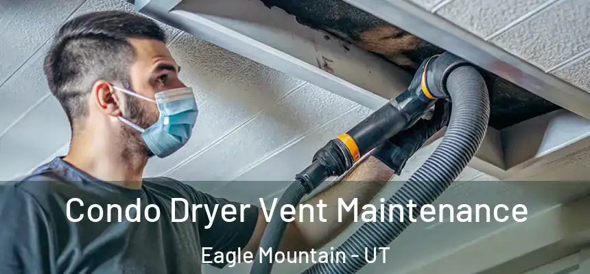  Condo Dryer Vent Maintenance Eagle Mountain - UT