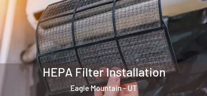  HEPA Filter Installation Eagle Mountain - UT