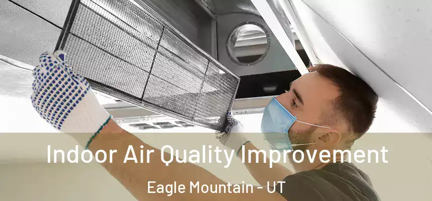  Indoor Air Quality Improvement Eagle Mountain - UT