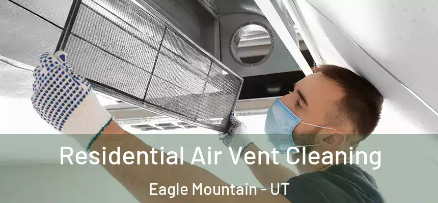  Residential Air Vent Cleaning Eagle Mountain - UT