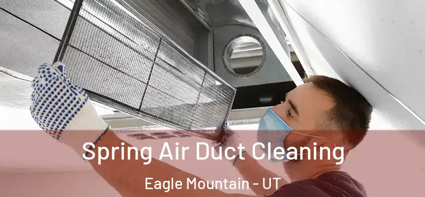  Spring Air Duct Cleaning Eagle Mountain - UT